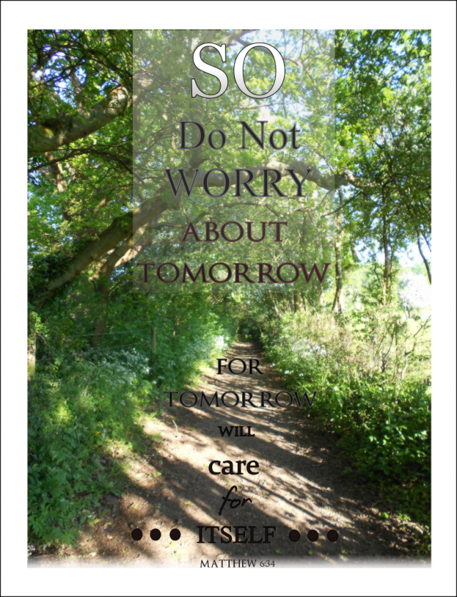 Do Not Worry....About Tomorrow